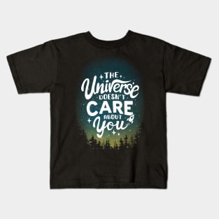 The Universe Doesn't Care About You - Sarcastic Motivational Quote - Funny Phrase Kids T-Shirt